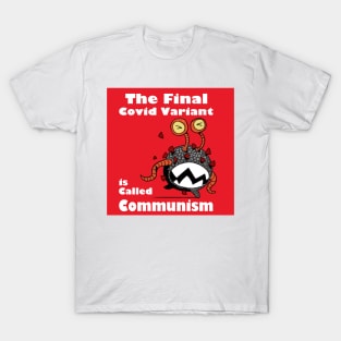 The Final C.ovid Variant Is Called Communism T-Shirt